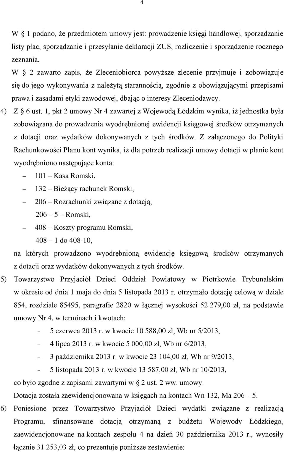 dbając o interesy Zleceniodawcy. 4) Z 6 ust.