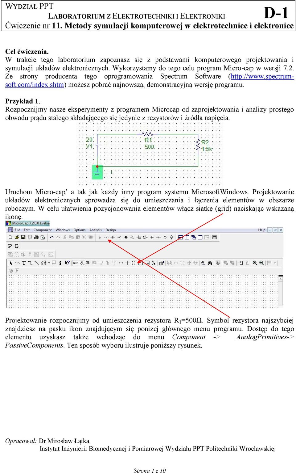 Rozpocznijmy nasze eksperymenty z programem Microcap od zaprojektowania i analizy prostego obwodu prądu stałego składającego się jedynie z rezystorów i źródła napięcia.