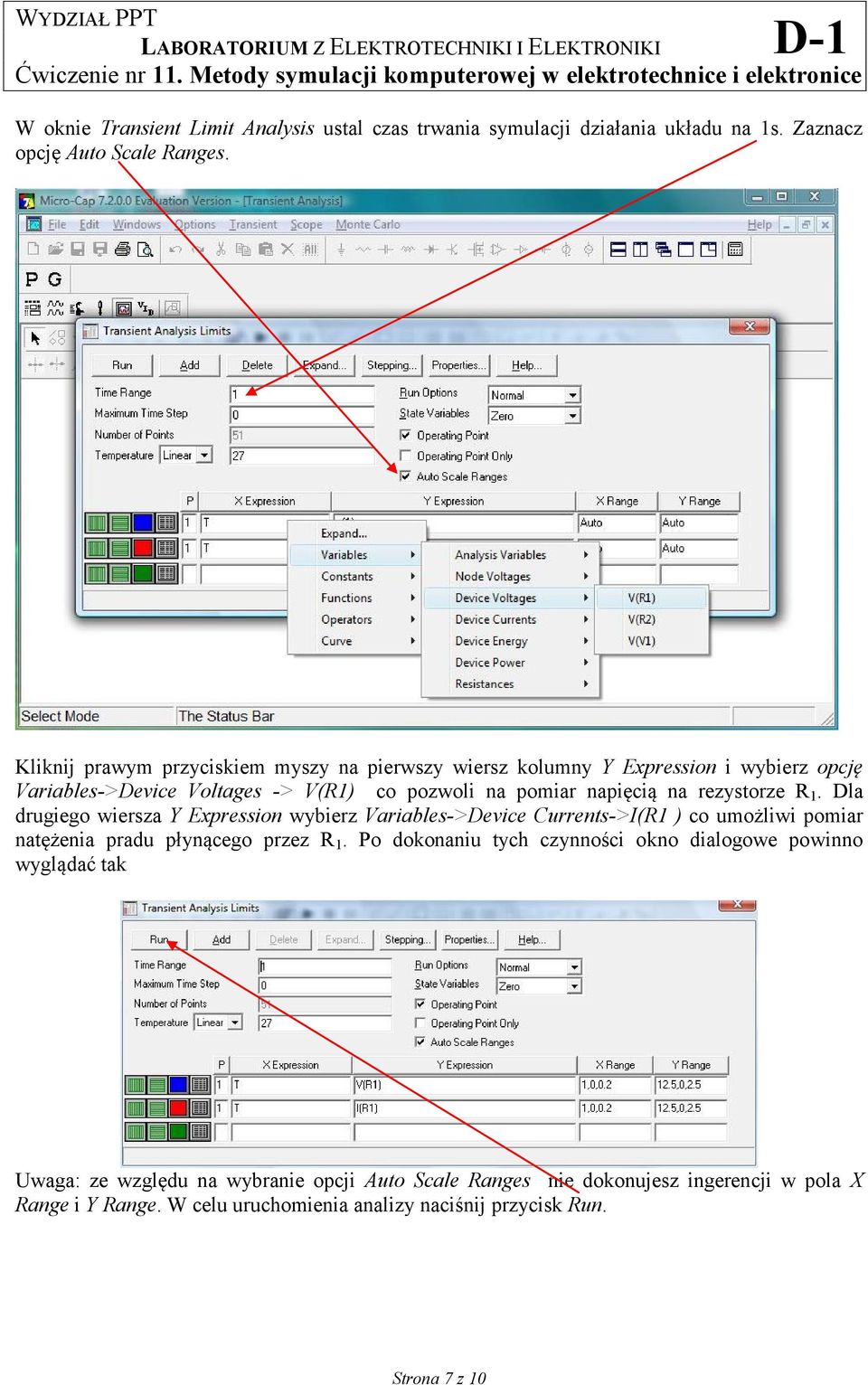 rezystorze R 1. Dla drugiego wiersza Y Expression wybierz Variables->Device Currents->I(R1 ) co umożliwi pomiar natężenia pradu płynącego przez R 1.