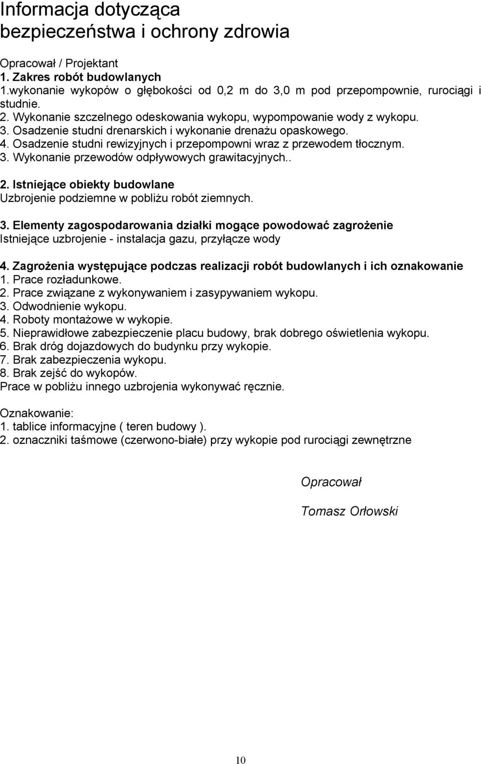 Osadzenie studni rewizyjnych i przepompowni wraz z przewodem tłocznym. 3. Wykonanie przewodów odpływowych grawitacyjnych.. 2.