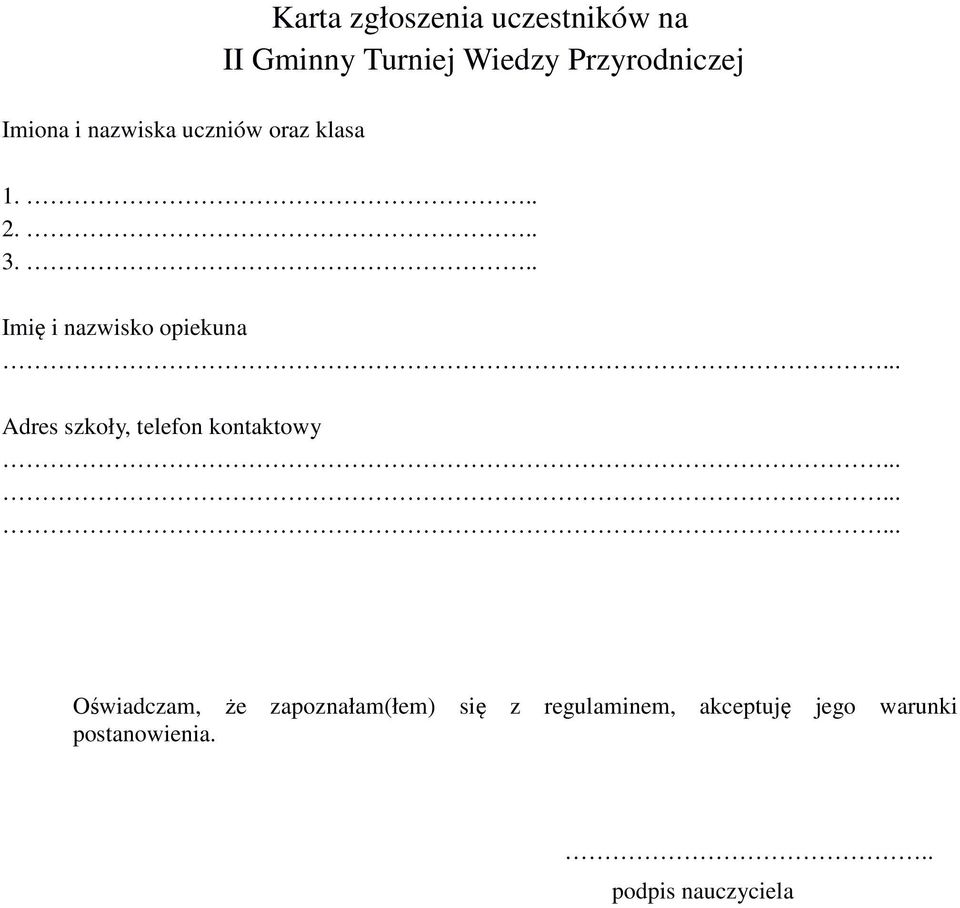 .. Imię i nazwisko opiekuna Adres szkoły, telefon kontaktowy Oświadczam,