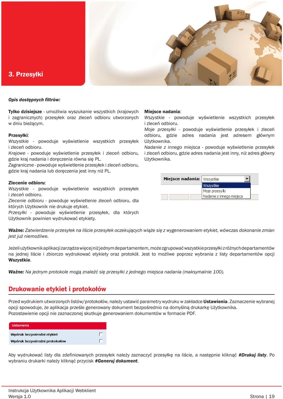 Zagraniczne - powoduje wyświetlenie przesyłek i zleceń odbioru, gdzie kraj nadania lub doręczenia jest inny niż PL.