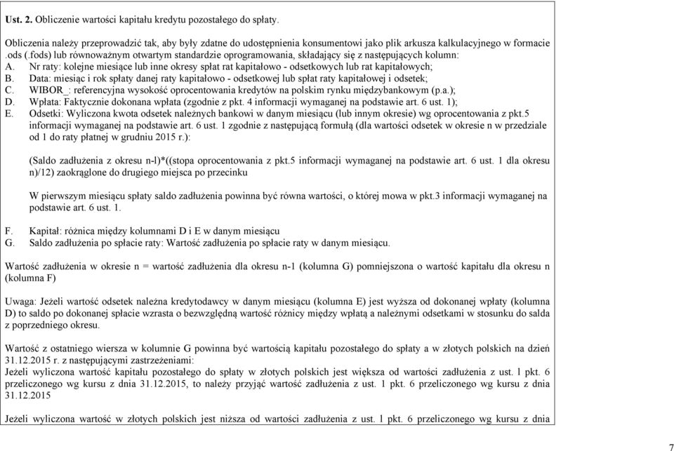 Nr raty: kolejne miesiące lub inne okresy spłat rat kapitałowo - odsetkowych lub rat kapitałowych; B.
