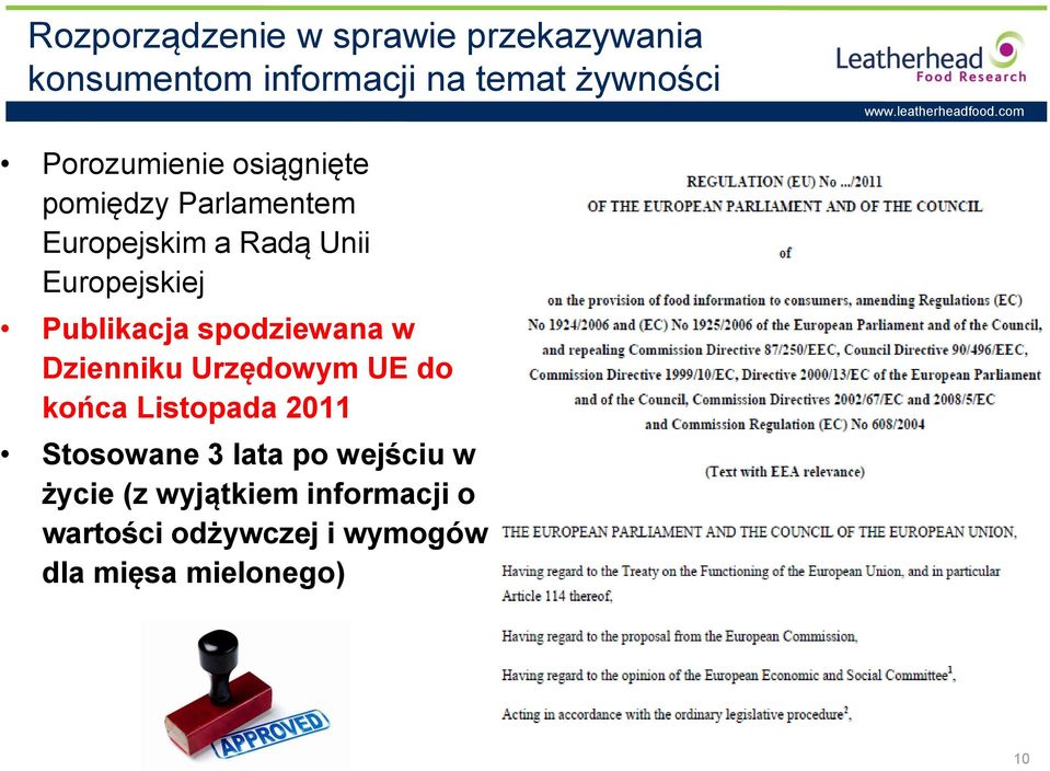 Publikacja spodziewana w Dzienniku Urzędowym UE do końca Listopada 2011 Stosowane 3