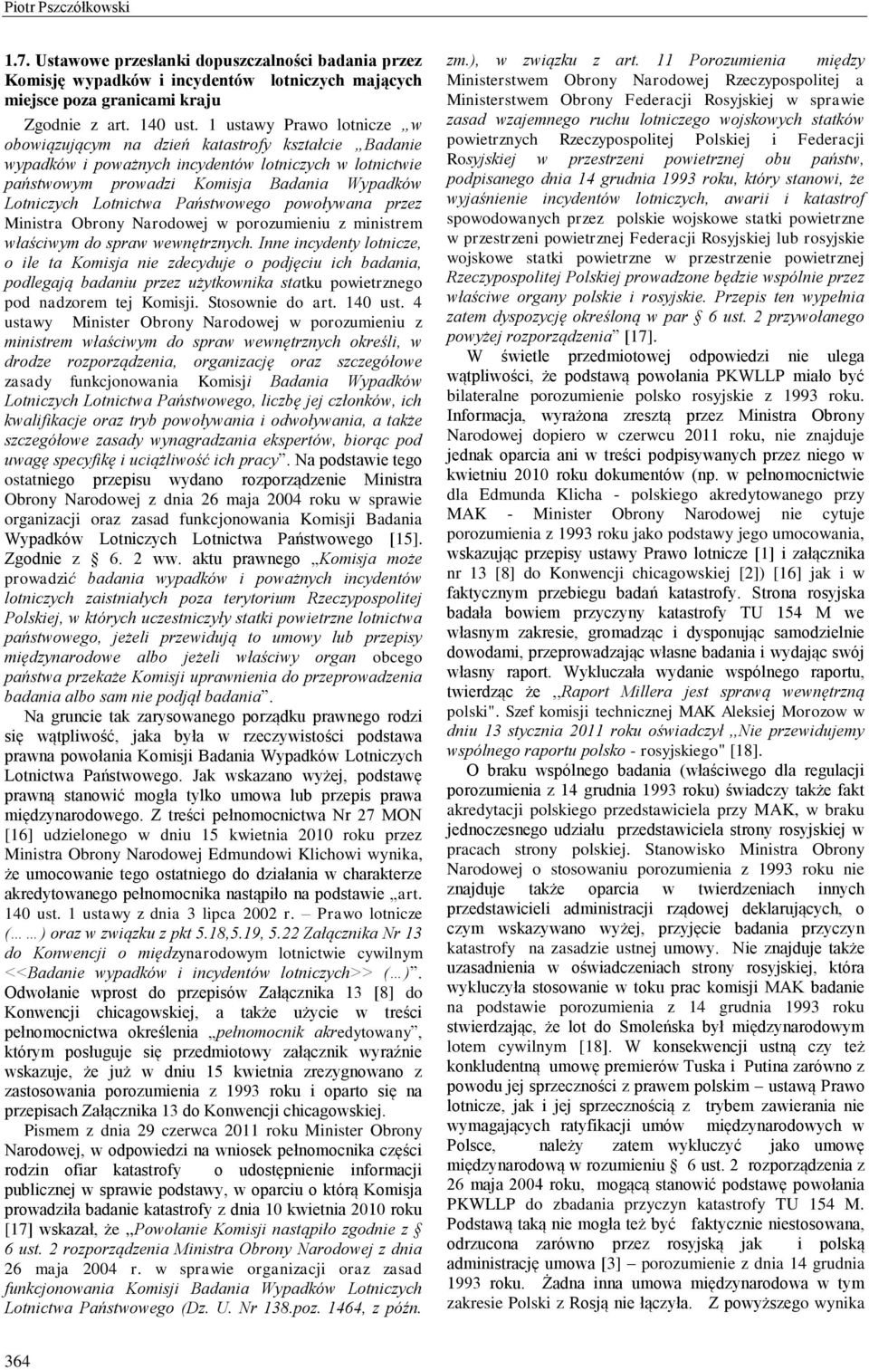 Państwowego powoływana przez Ministra Obrony Narodowej w porozumieniu z ministrem właściwym do spraw wewnętrznych.