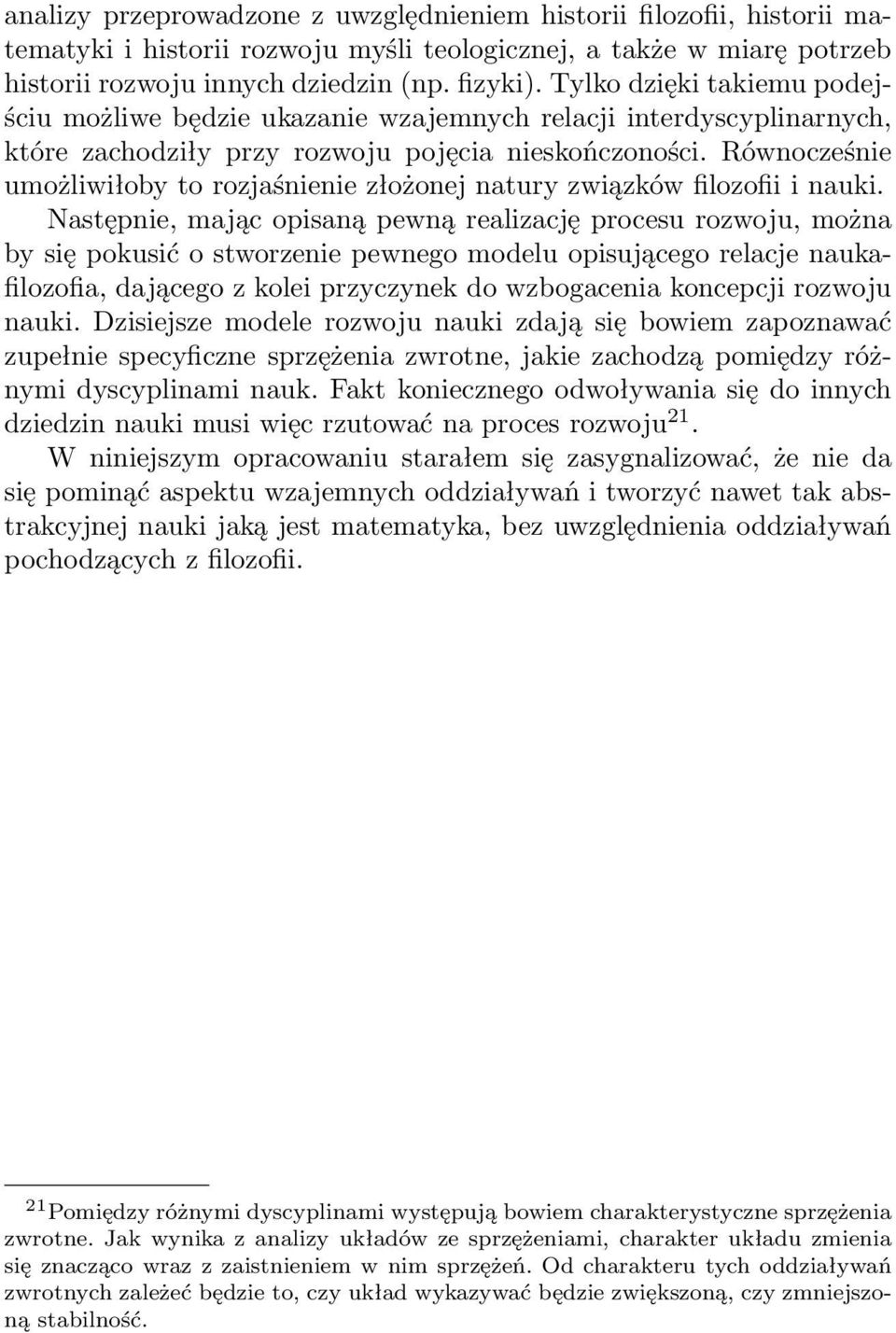 Równocześnie umożliwiłoby to rozjaśnienie złożonej natury związków filozofii i nauki.