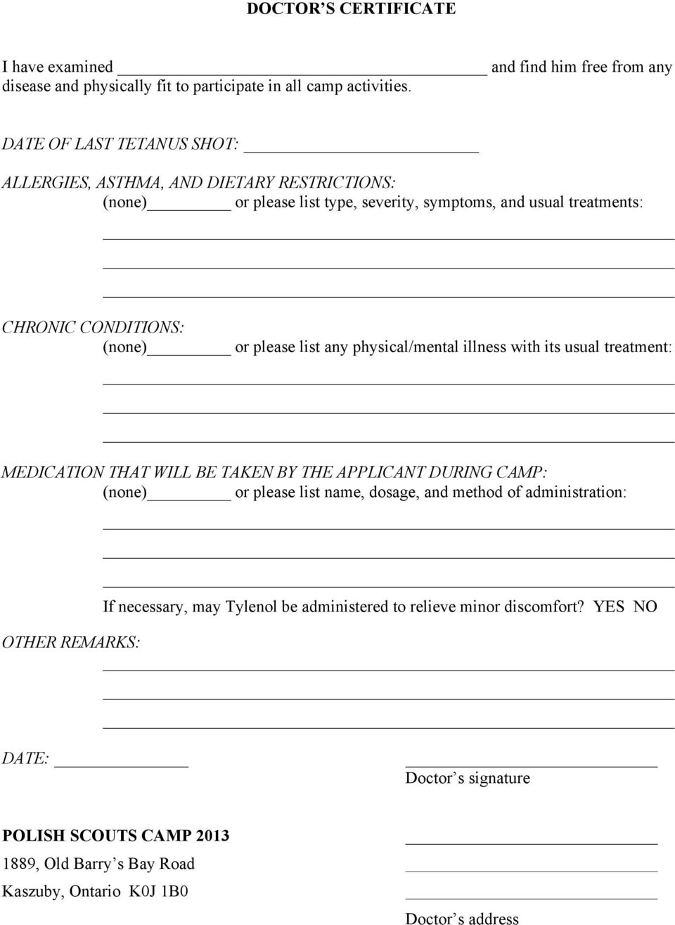 please list any physical/mental illness with its usual treatment: MEDICATION THAT WILL BE TAKEN BY THE APPLICANT DURING CAMP: (none) or please list name, dosage, and method of