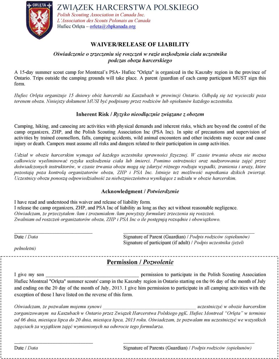 is organized in the Kaszuby region in the province of Ontario. Trips outside the camping grounds will take place. A parent /guardian of each camp participant MUST sign this form.