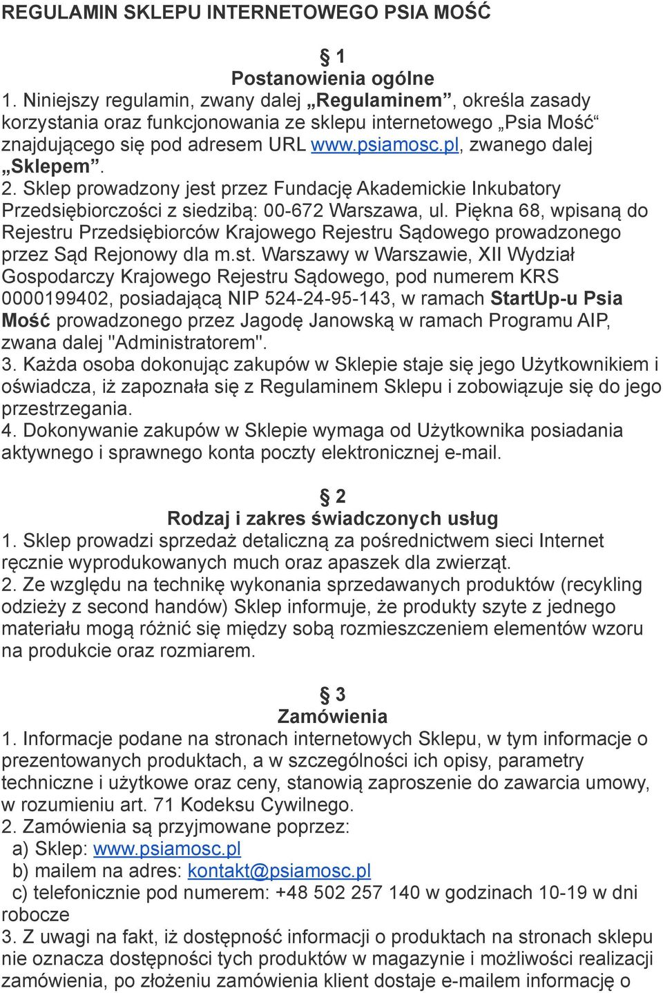 2. Sklep prowadzony jest przez Fundację Akademickie Inkubatory Przedsiębiorczości z siedzibą: 00-672 Warszawa, ul.