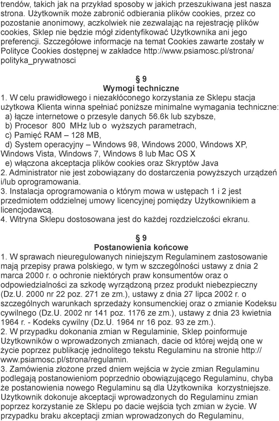 preferencji. Szczegółowe informacje na temat Cookies zawarte zostały w Polityce Cookies dostępnej w zakładce http://www.psiamosc.pl/strona/ polityka_prywatnosci 9 Wymogi techniczne 1.
