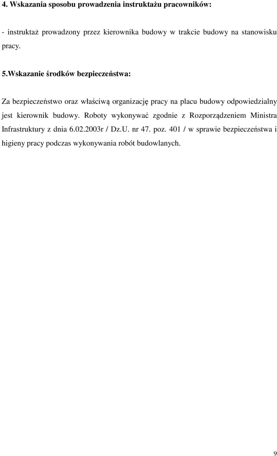 Wskazanie środków bezpieczeństwa: Za bezpieczeństwo oraz właściwą organizację pracy na placu budowy odpowiedzialny