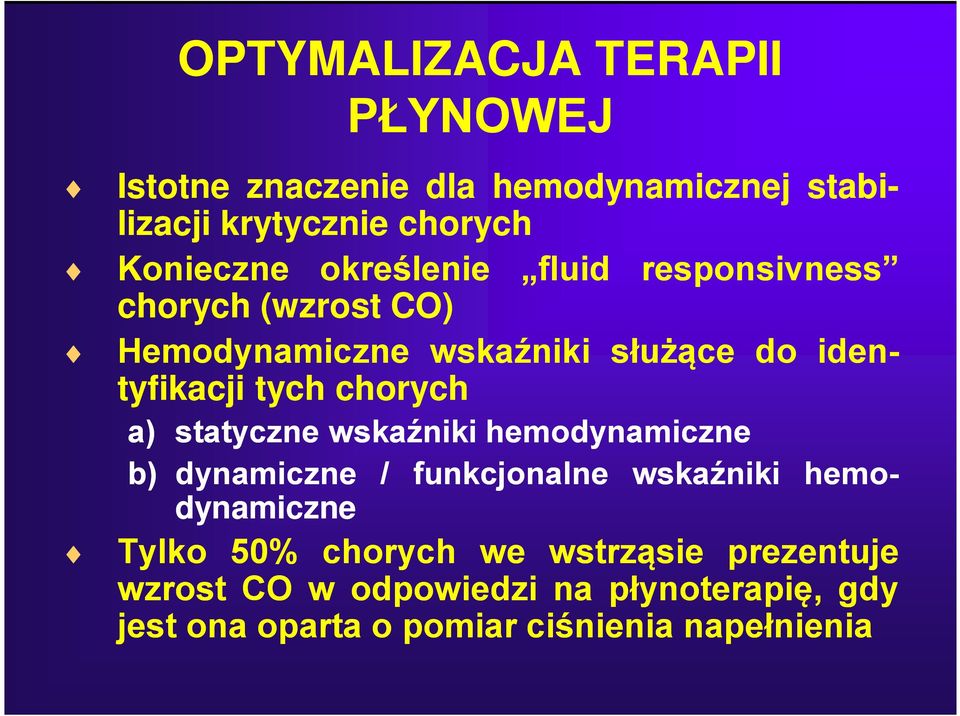 chorych a) statyczne wskaźniki hemodynamiczne b) dynamiczne / funkcjonalne wskaźniki hemodynamiczne Tylko 50%