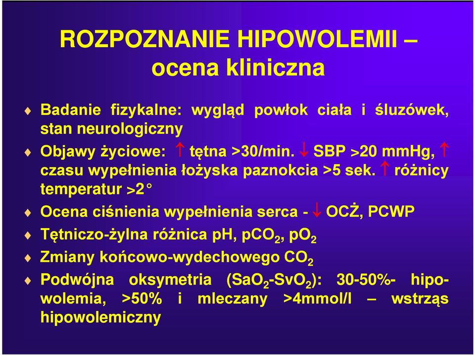 różnicy temperatur >2 Ocena ciśnienia wypełnienia serca - OCŻ, PCWP Tętniczo-żylna różnica ph, pco 2, po 2