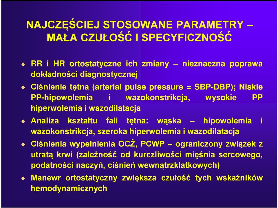 tętna: wąska hipowolemia i wazokonstrikcja, szeroka hiperwolemia i wazodilatacja Ciśnienia wypełnienia OCŻ, PCWP ograniczony związek z utratą krwi