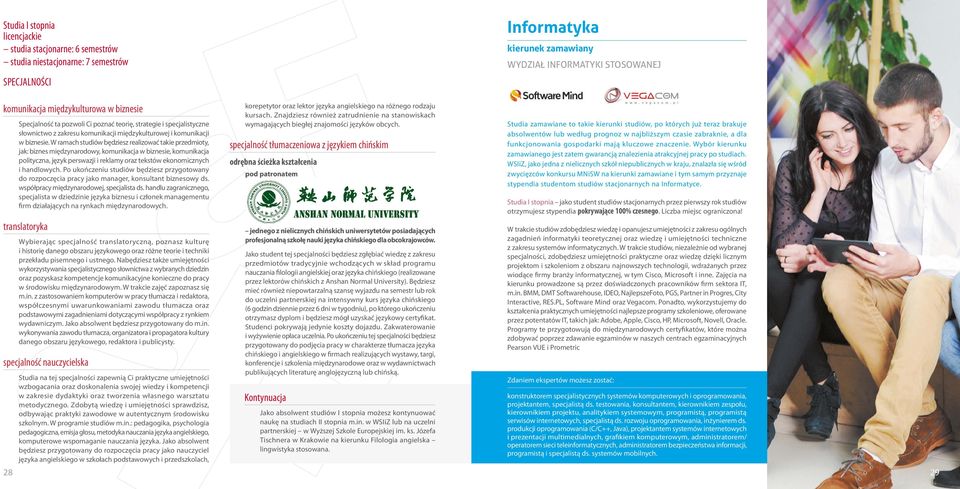 W rmch studów będzsz rlzwć tk przdmty, jk: bzns mędzynrdwy, kmunkcj w bzns, kmunkcj pltyczn, język prswzj rklmy rz tkstów knmcznych hndlwych.