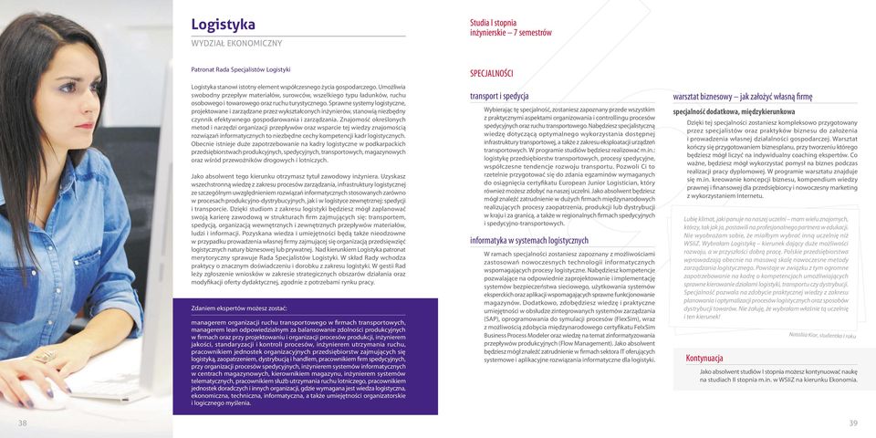 Sprwn systmy lgstyczn, prjktwn zrządzn przz wyksztłcnych nżynrów, stnwą nzbędny czynnk fktywng gspdrwn zrządzn.