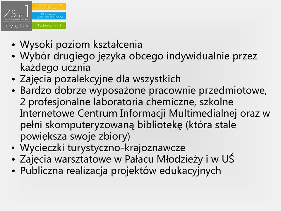 Internetowe Centrum Informacji Multimedialnej oraz w pełni skomputeryzowaną bibliotekę (która stale powiększa swoje