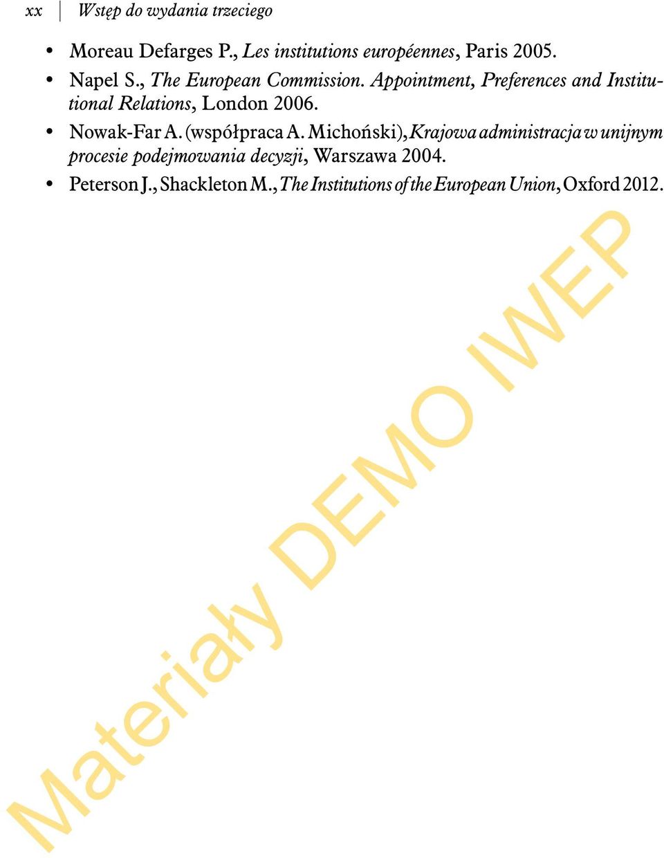 Appointment, Preferences and Institutional Relations, London 2006. Nowak-Far A. (współpraca A.