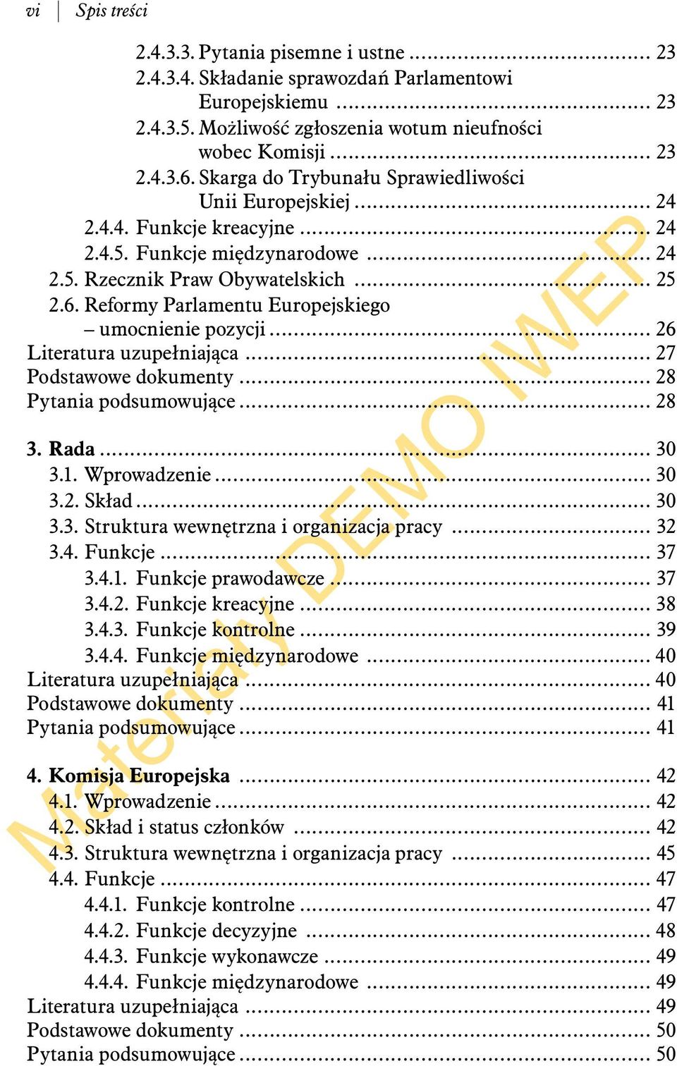 Reformy Parlamentu Europejskiego umocnienie pozycji... 26 Literatura uzupełniająca... 27 Podstawowe dokumenty... 28 Pytania podsumowujące... 28 3. Rada... 30 3.1. Wprowadzenie... 30 3.2. Skład... 30 3.3. Struktura wewnętrzna i organizacja pracy.