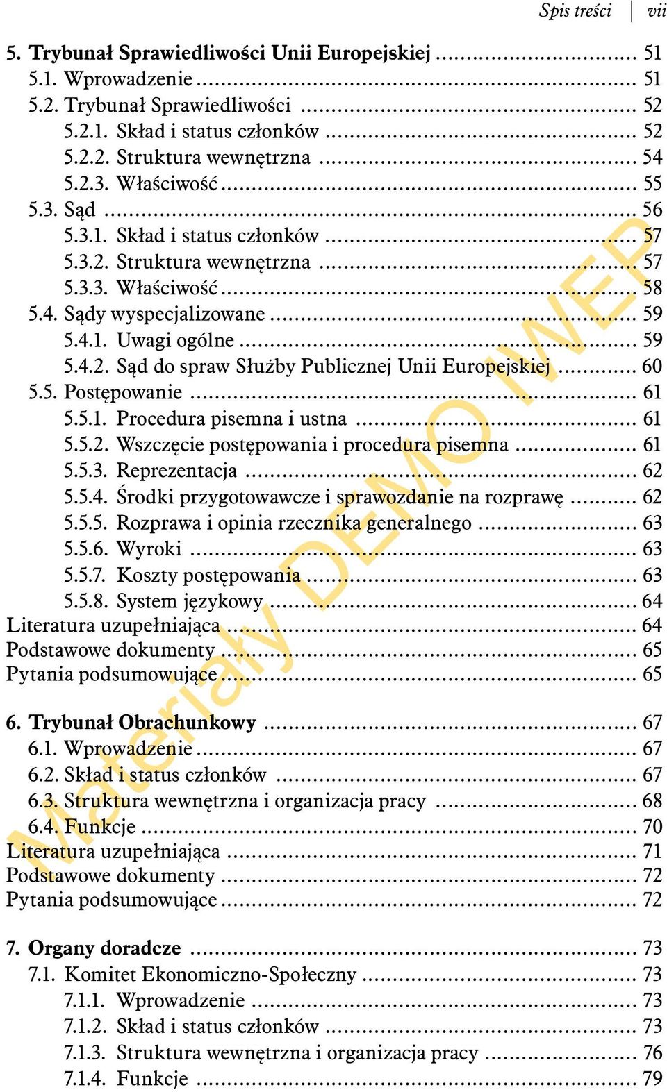 .. 60 5.5. Postępowanie... 61 5.5.1. Procedura pisemna i ustna... 61 5.5.2. Wszczęcie postępowania i procedura pisemna... 61 5.5.3. Reprezentacja... 62 5.5.4.