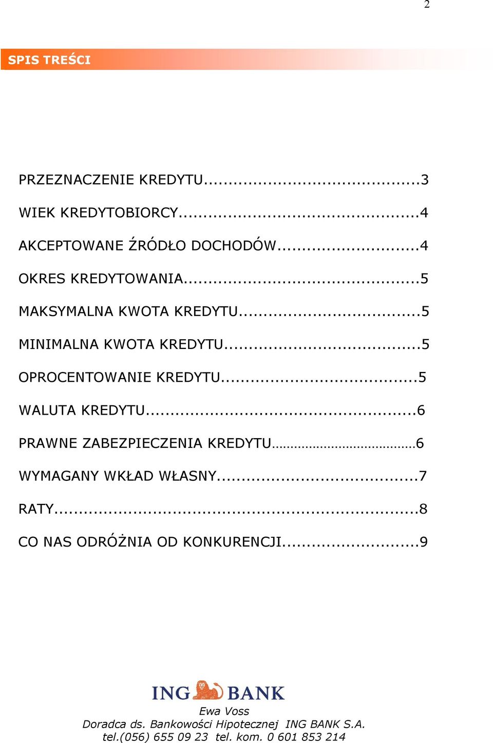 ..5 MAKSYMALNA KWOTA KREDYTU...5 MINIMALNA KWOTA KREDYTU.