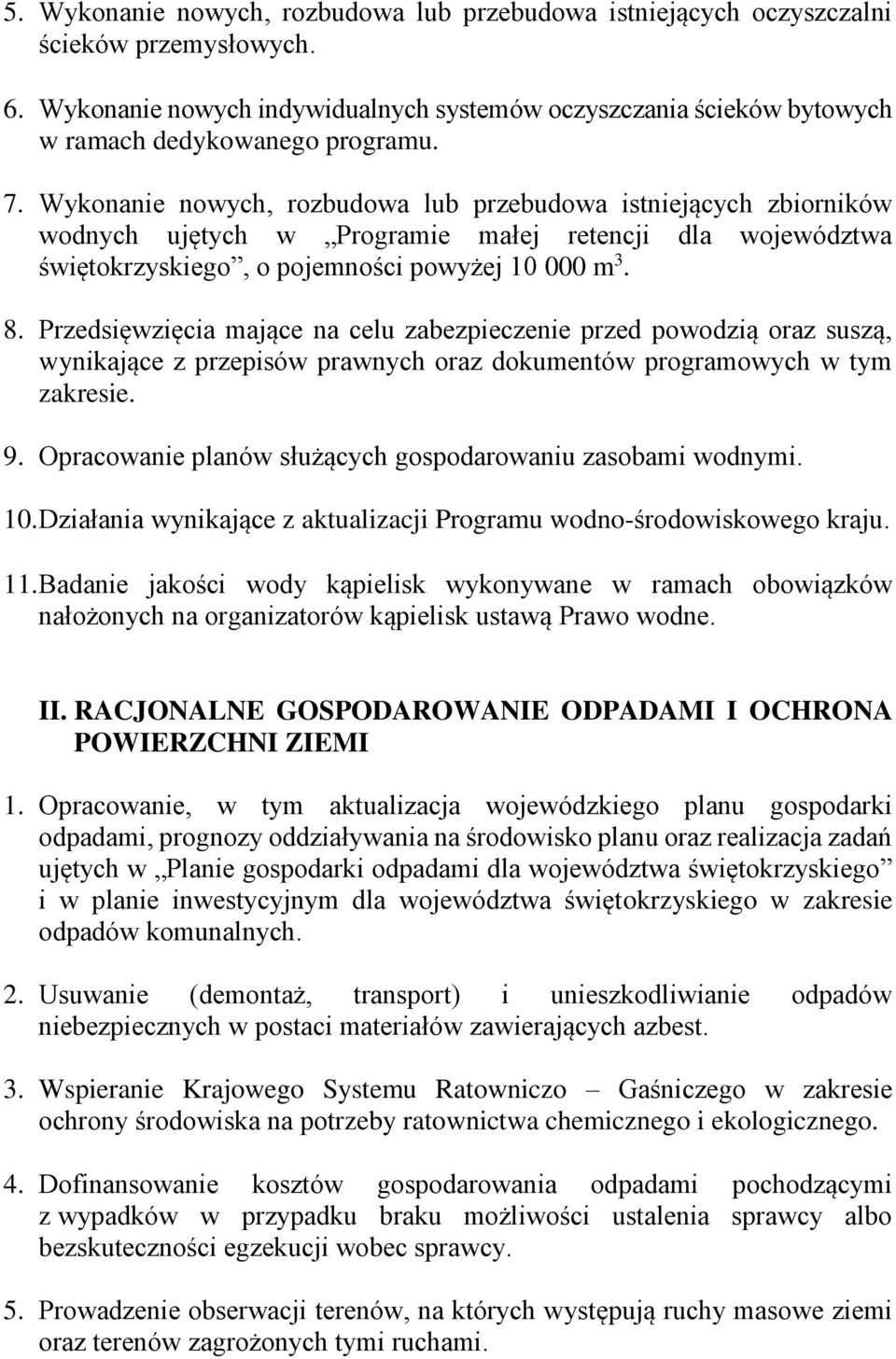 Przedsięwzięcia mające na celu zabezpieczenie przed powodzią oraz suszą, wynikające z przepisów prawnych oraz dokumentów programowych w tym zakresie. 9.