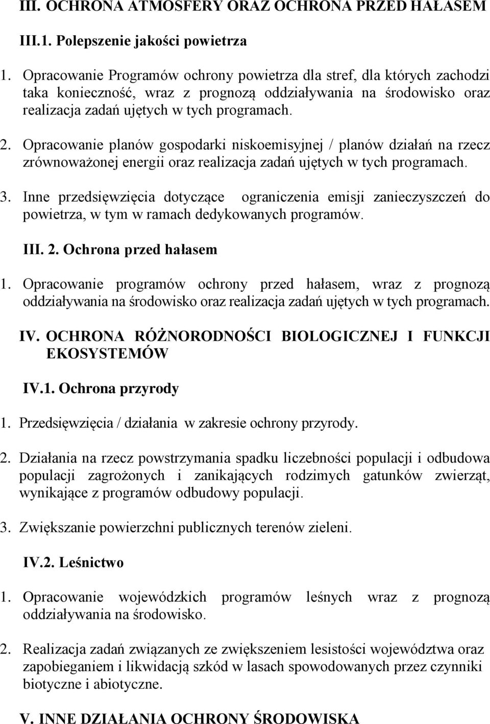 Opracowanie planów gospodarki niskoemisyjnej / planów działań na rzecz zrównoważonej energii oraz realizacja zadań ujętych w tych programach. 3.