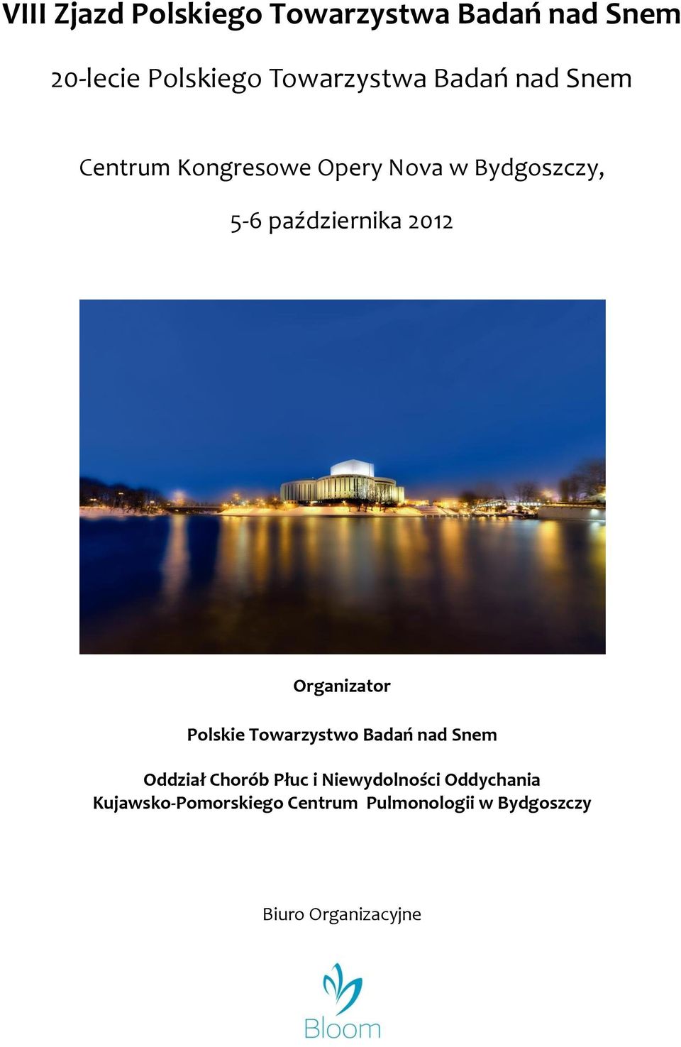 Organizator Polskie Towarzystwo Badań nad Snem Oddział Chorób Płuc i