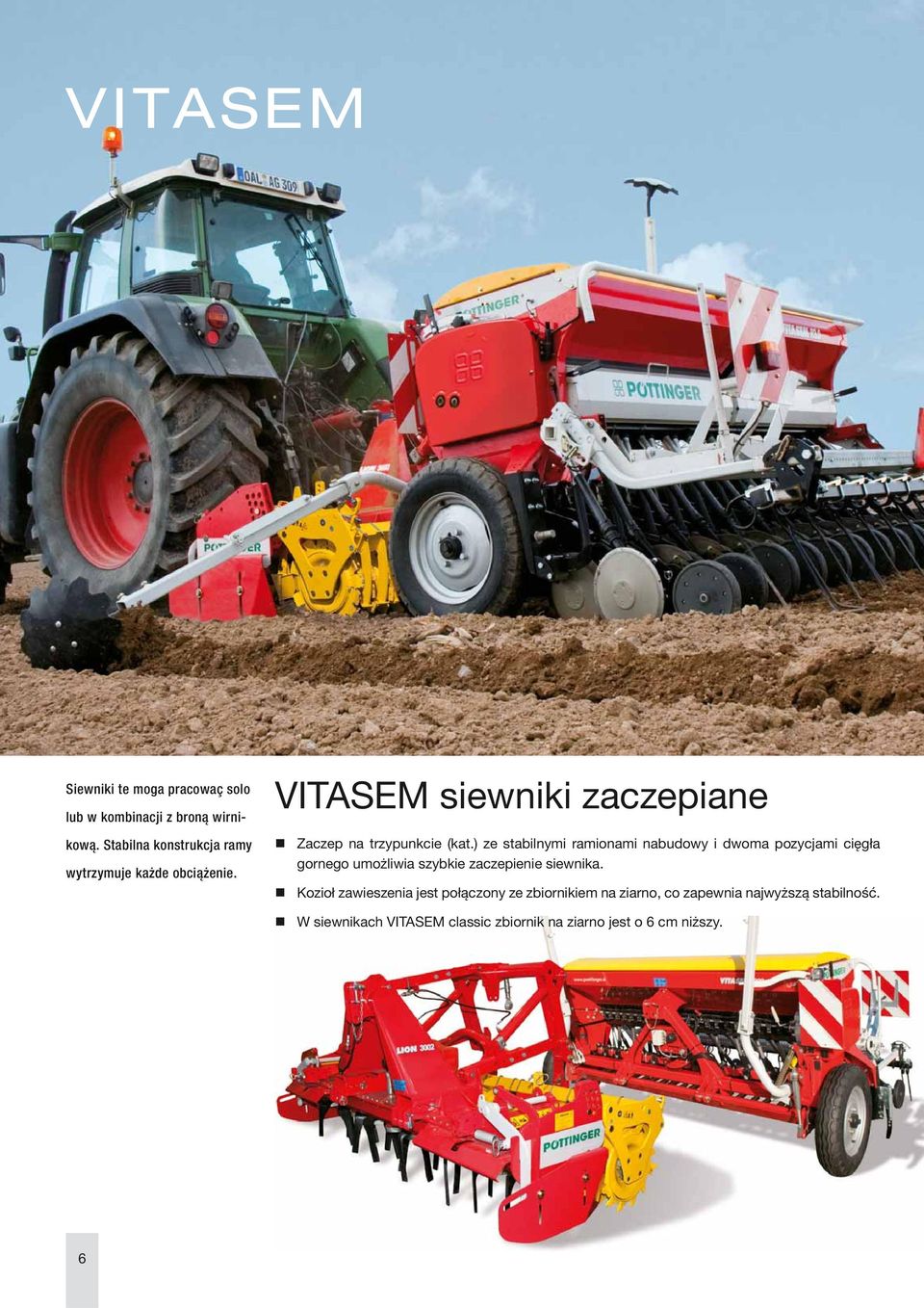 ) ze stabilnymi ramionami nabudowy i dwoma pozycjami cięgła gornego umożliwia szybkie zaczepienie siewnika.