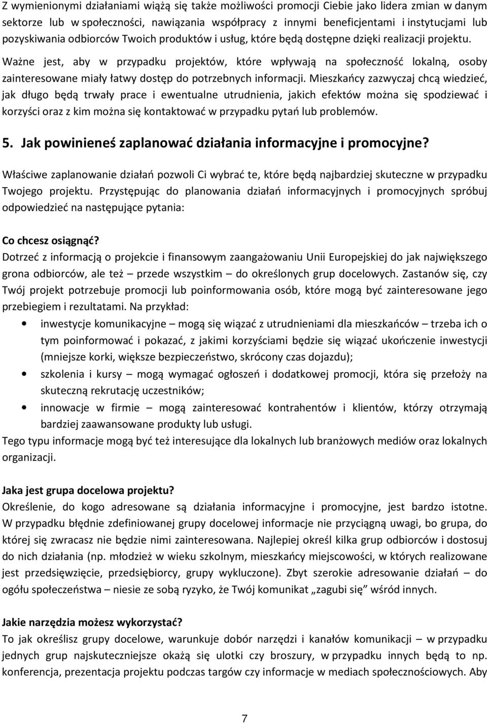 Ważne jest, aby w przypadku projektów, które wpływają na społeczność lokalną, osoby zainteresowane miały łatwy dostęp do potrzebnych informacji.