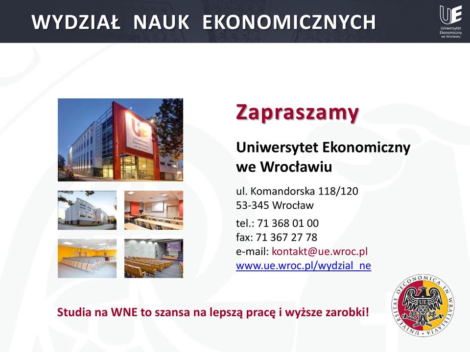 : 71 368 01 00 fax: 71 367 27 78 e-mail: kontakt@ue.wroc.