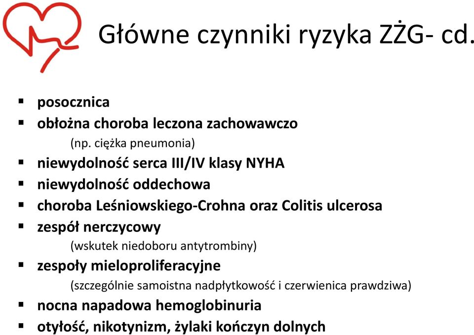 oraz Colitis ulcerosa zespół nerczycowy (wskutek niedoboru antytrombiny) zespoły mieloproliferacyjne