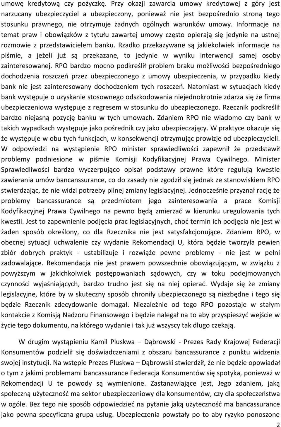 Informacje na temat praw i obowiązków z tytułu zawartej umowy często opierają się jedynie na ustnej rozmowie z przedstawicielem banku.