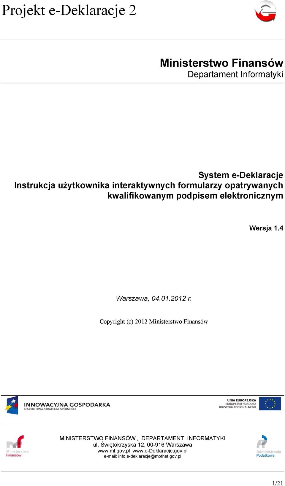 01.2012 r. Copyright (c) 2012 Ministerstwo Finansów MINISTERSTWO FINANSÓW, DEPARTAMENT INFORMATYKI ul.