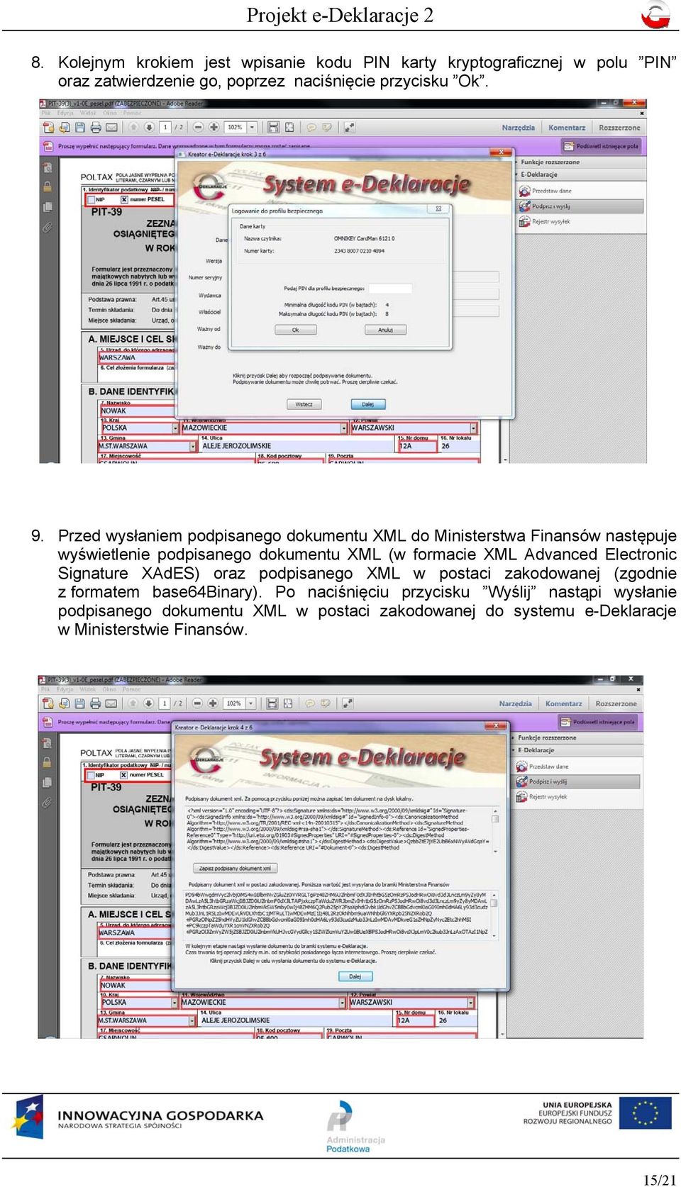 XML Advanced Electronic Signature XAdES) oraz podpisanego XML w postaci zakodowanej (zgodnie z formatem base64binary).