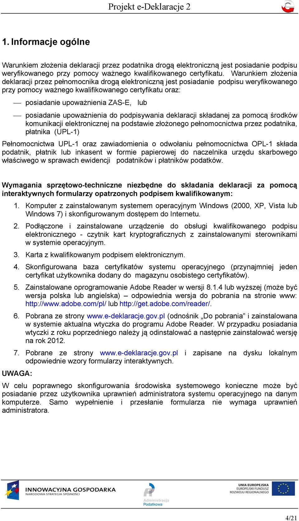 posiadanie upoważnienia do podpisywania deklaracji składanej za pomocą środków komunikacji elektronicznej na podstawie złożonego pełnomocnictwa przez podatnika, płatnika (UPL-1) Pełnomocnictwa UPL-1