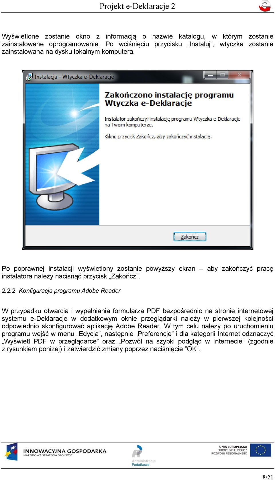 2.2 Konfiguracja programu Adobe Reader W przypadku otwarcia i wypełniania formularza PDF bezpośrednio na stronie internetowej systemu e-deklaracje w dodatkowym oknie przeglądarki należy w pierwszej