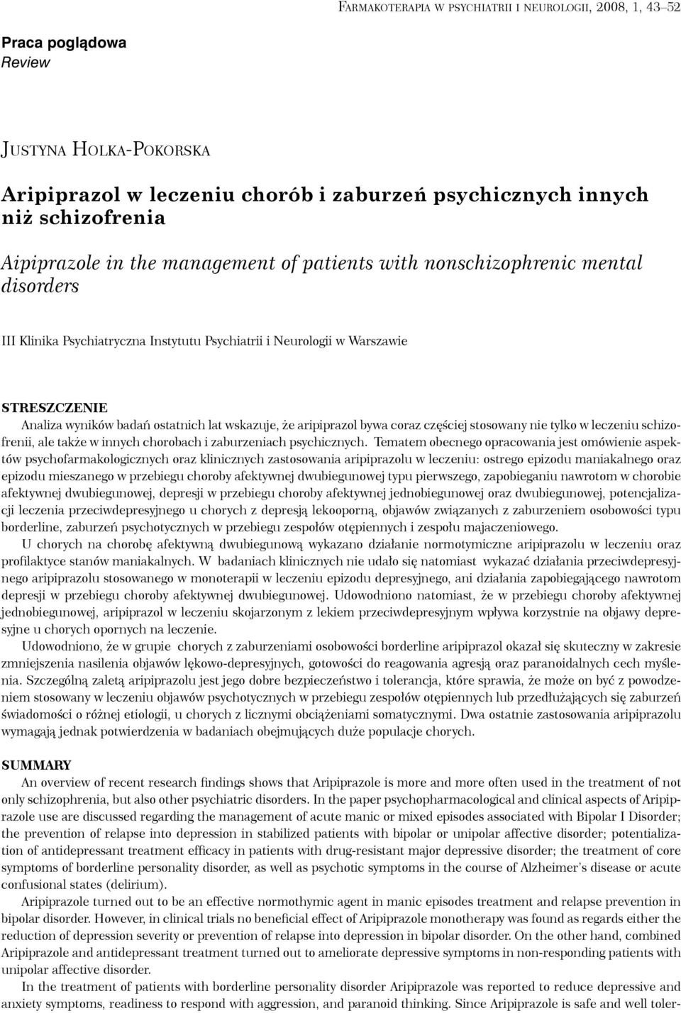 bywa coraz częściej stosowany nie tylko w leczeniu schizofrenii, ale także w innych chorobach i zaburzeniach psychicznych.