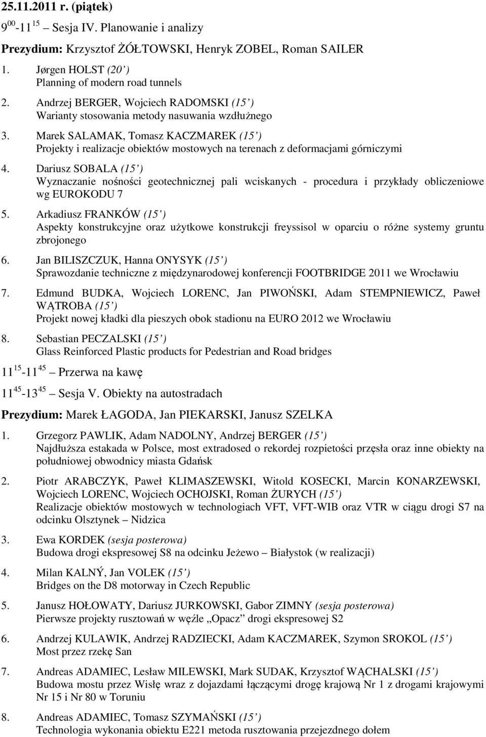 Marek SALAMAK, Tomasz KACZMAREK (15 ) Projekty i realizacje obiektów mostowych na terenach z deformacjami górniczymi 4.