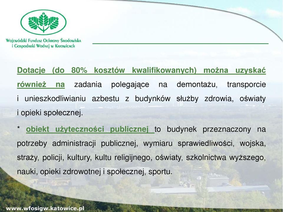 * obiekt użyteczności publicznej to budynek przeznaczony na potrzeby administracji publicznej, wymiaru