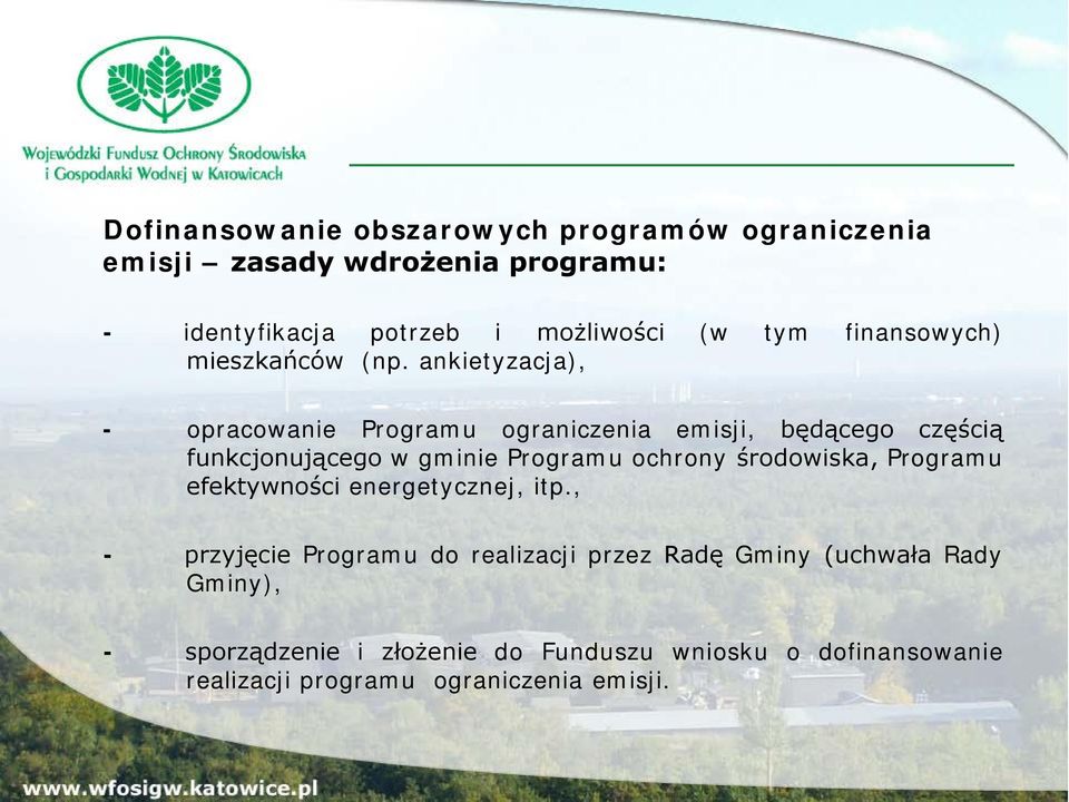 ankietyzacja), - opracowanie Programu ograniczenia emisji, będącego częścią funkcjonującego w gminie Programu ochrony