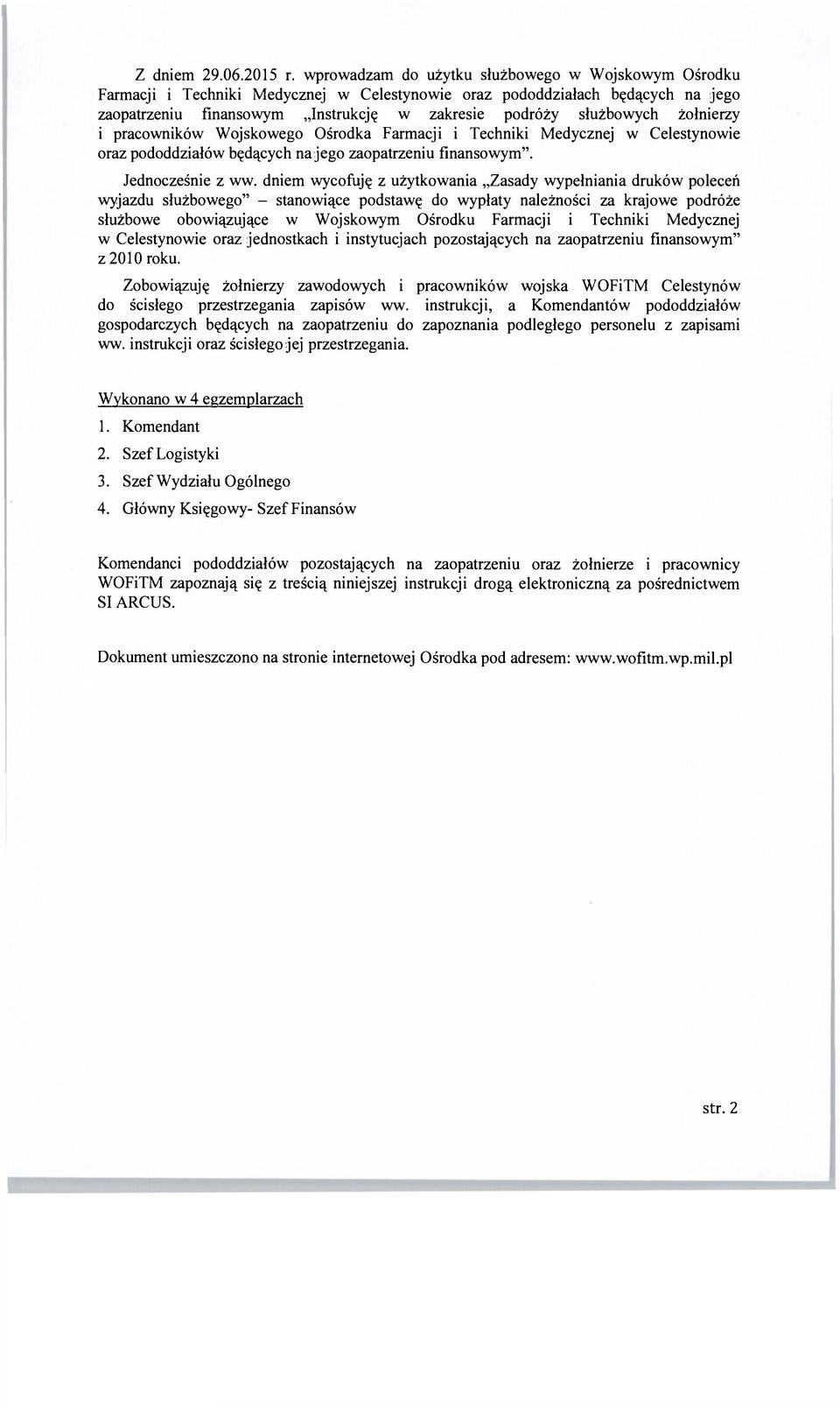 żołnierzy i pracowników Wojskowego Ośrodka Farmacji i Techniki Medycznej w Celestynowie oraz pododdziałów będących na jego zaopatrzeniu finansowym". Jednocześnie z ww.