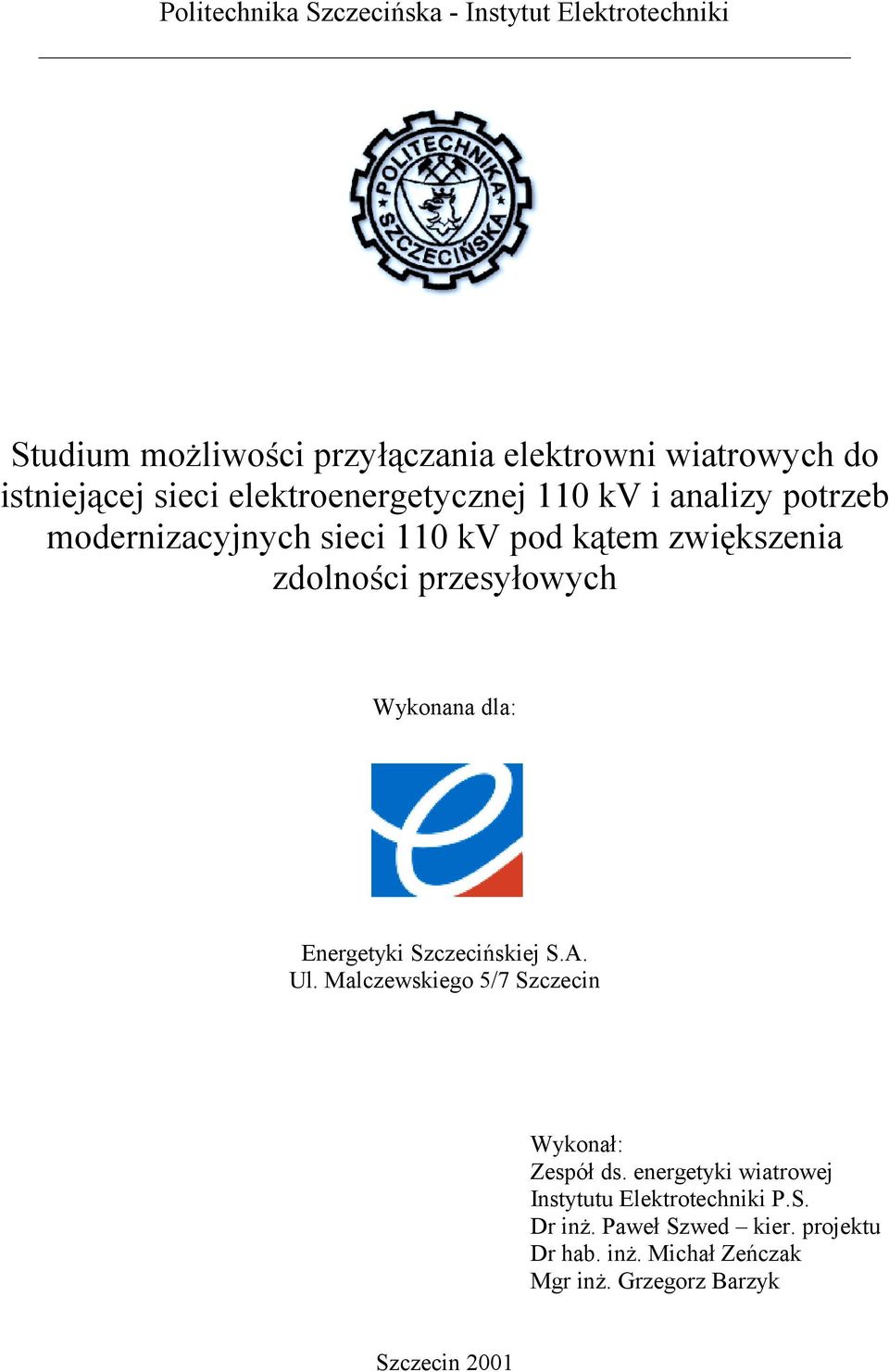 przesyłowych Wykonana dla: Energetyki Szczecińskiej S.A. Ul. Malczewskiego 5/7 Szczecin Wykonał: Zespół ds.