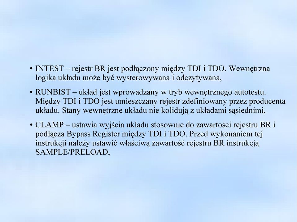 Między TDI i TDO jest umieszczany rejestr zdefiniowany przez producenta układu.