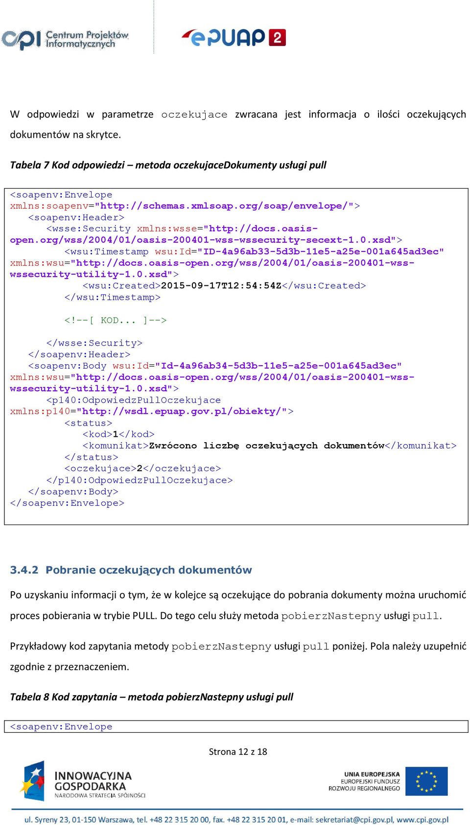 4/01/oasis-200401-wss-wssecurity-secext-1.0.xsd"> <wsu:timestamp wsu:id="id-4a96ab33-5d3b-11e5-a25e-001a645ad3ec" <wsu:created>2015-09-17t12:54:54z</wsu:created> </wsu:timestamp> <!--[ KOD.