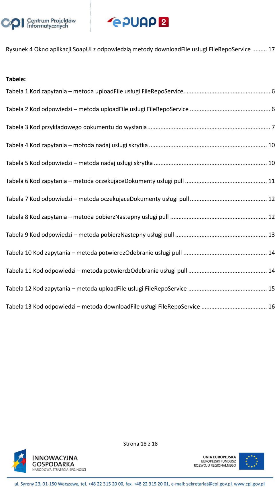 .. 10 Tabela 5 Kod odpowiedzi metoda nadaj usługi skrytka... 10 Tabela 6 Kod zapytania metoda oczekujacedokumenty usługi pull... 11 Tabela 7 Kod odpowiedzi metoda oczekujacedokumenty usługi pull.