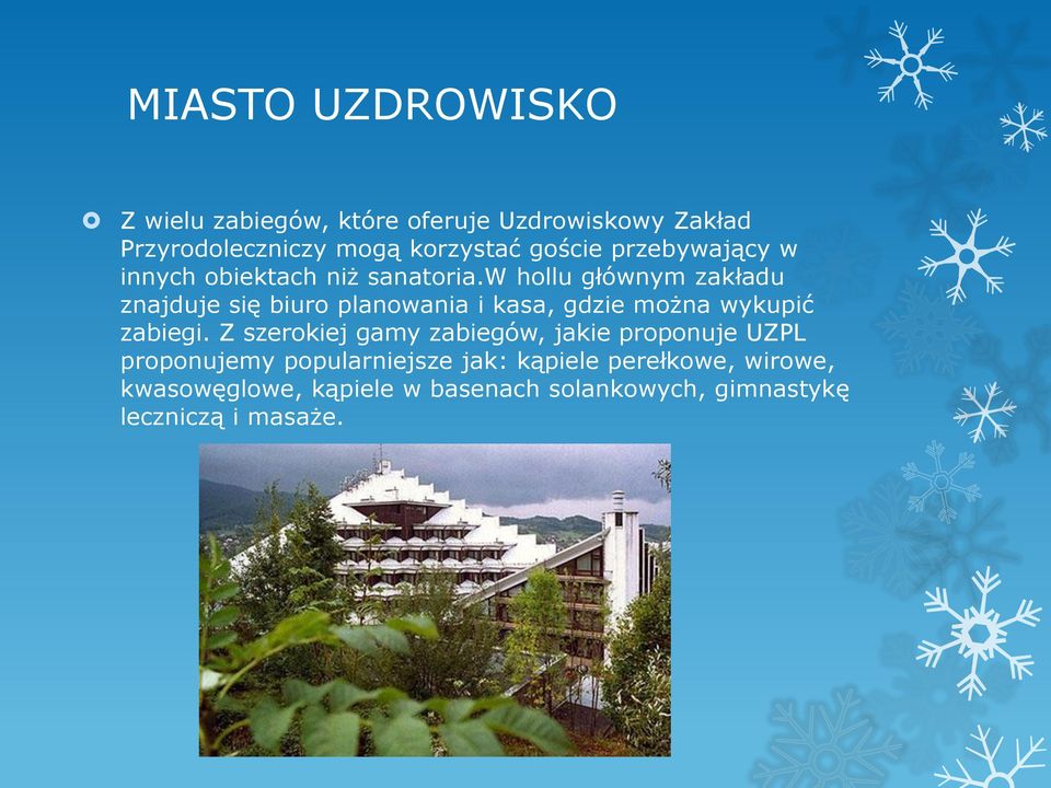 w hollu głównym zakładu znajduje się biuro planowania i kasa, gdzie można wykupić zabiegi.