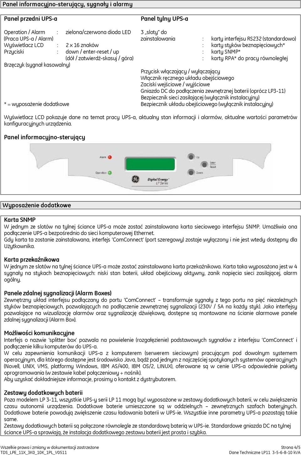 Brzęczyk (sygnał kasowalny) Przycisk włączający / wyłączający Włącznik ręcznego układu obejściowego Zaciski wejściowe / wyjściowe Gniazdo DC do podłączenia zewnętrznej baterii (oprócz LP3-11)