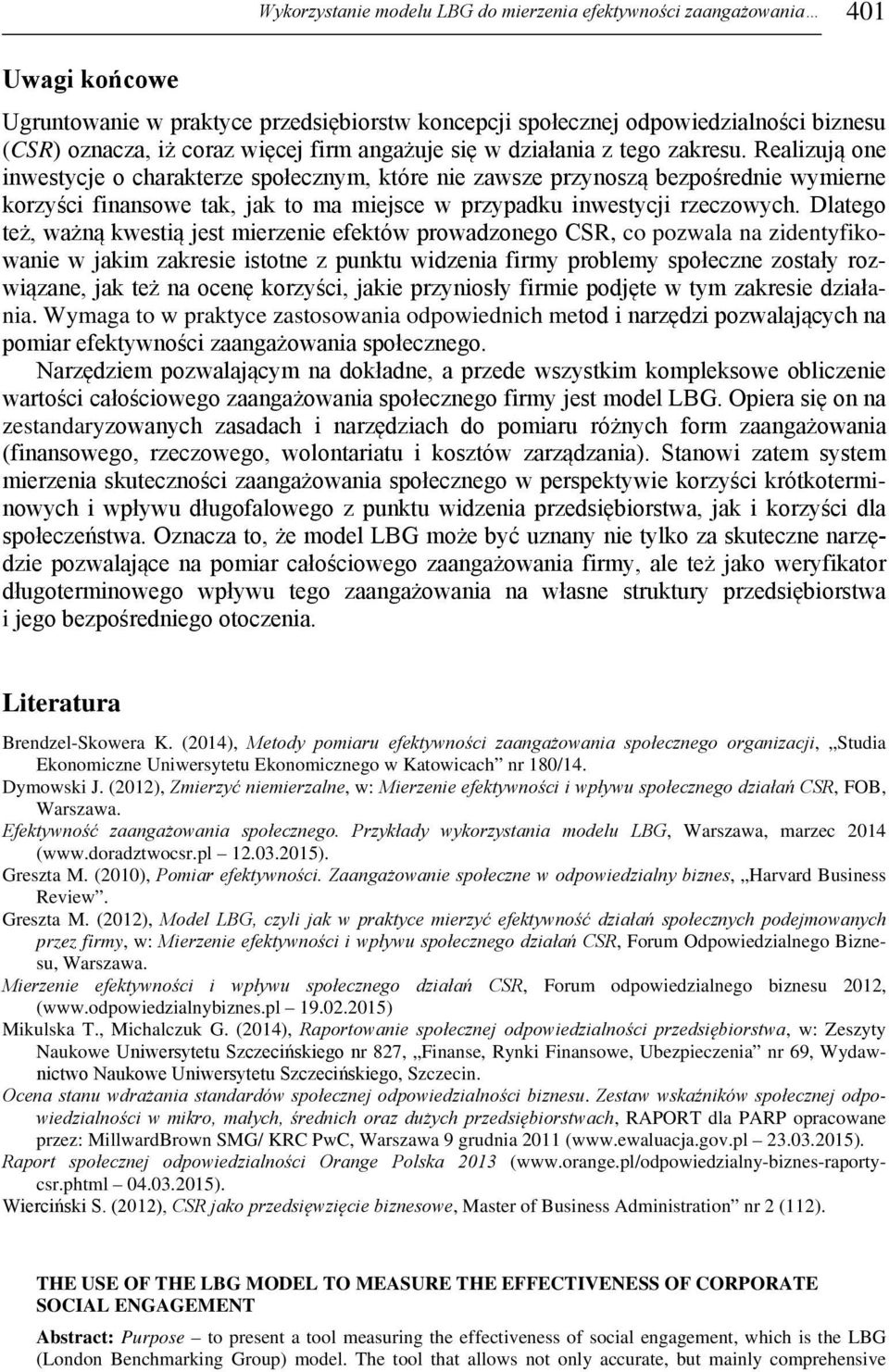 Realizują one inwestycje o charakterze społecznym, które nie zawsze przynoszą bezpośrednie wymierne korzyści finansowe tak, jak to ma miejsce w przypadku inwestycji rzeczowych.