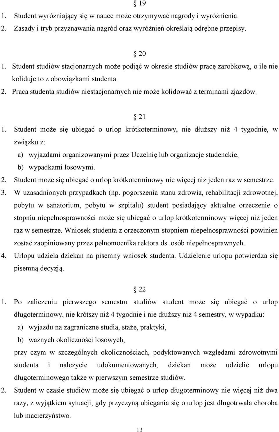 Praca studenta studiów niestacjonarnych nie może kolidować z terminami zjazdów. 21 1.
